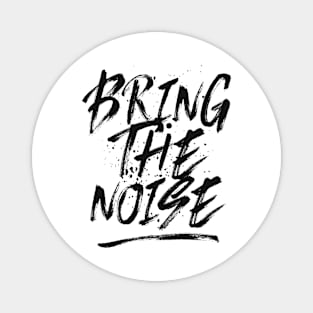 Bring the noise Magnet